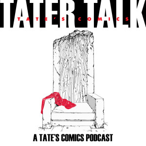 TATER Talk, A Comics shop Podcast