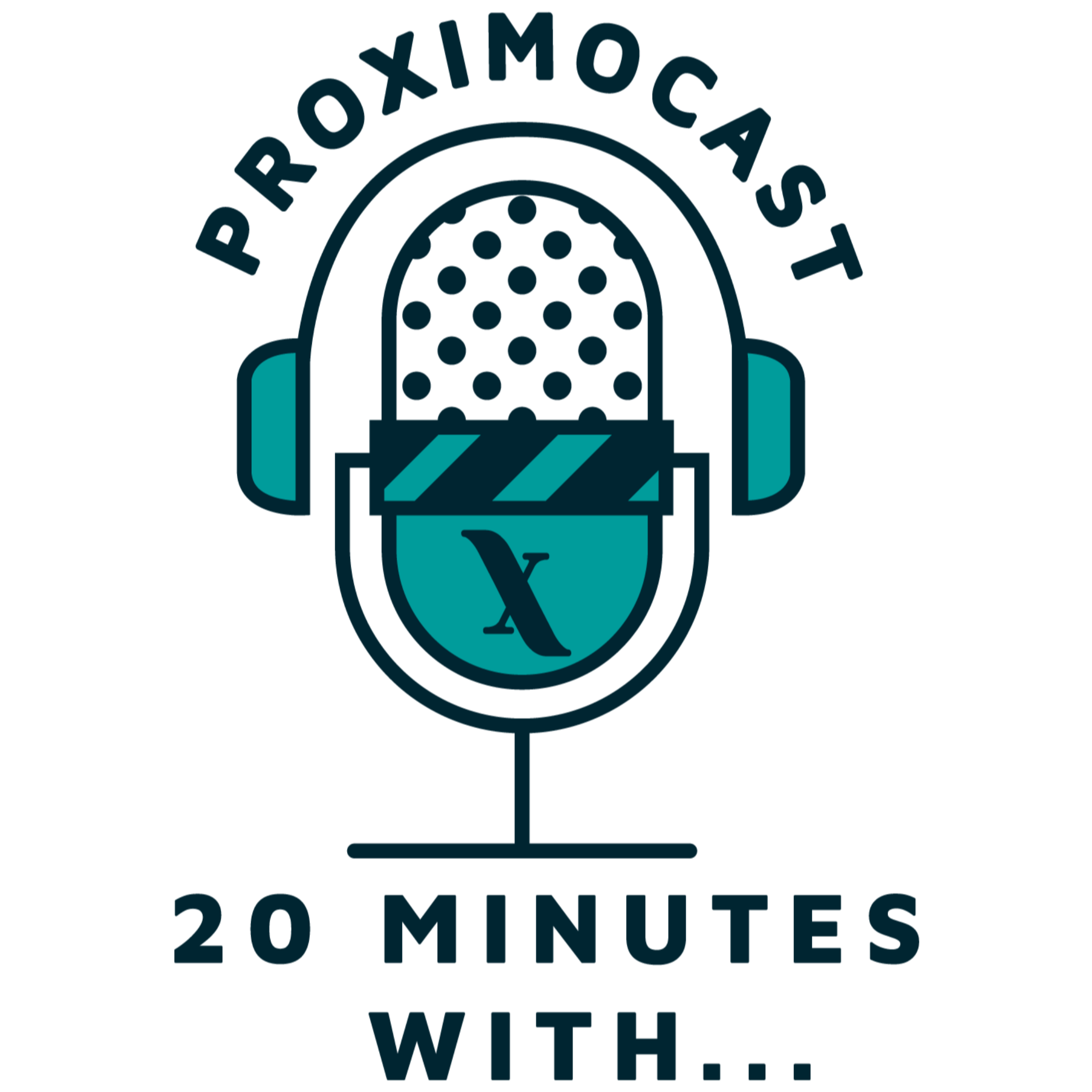 Proximocast: 20 minutes with...