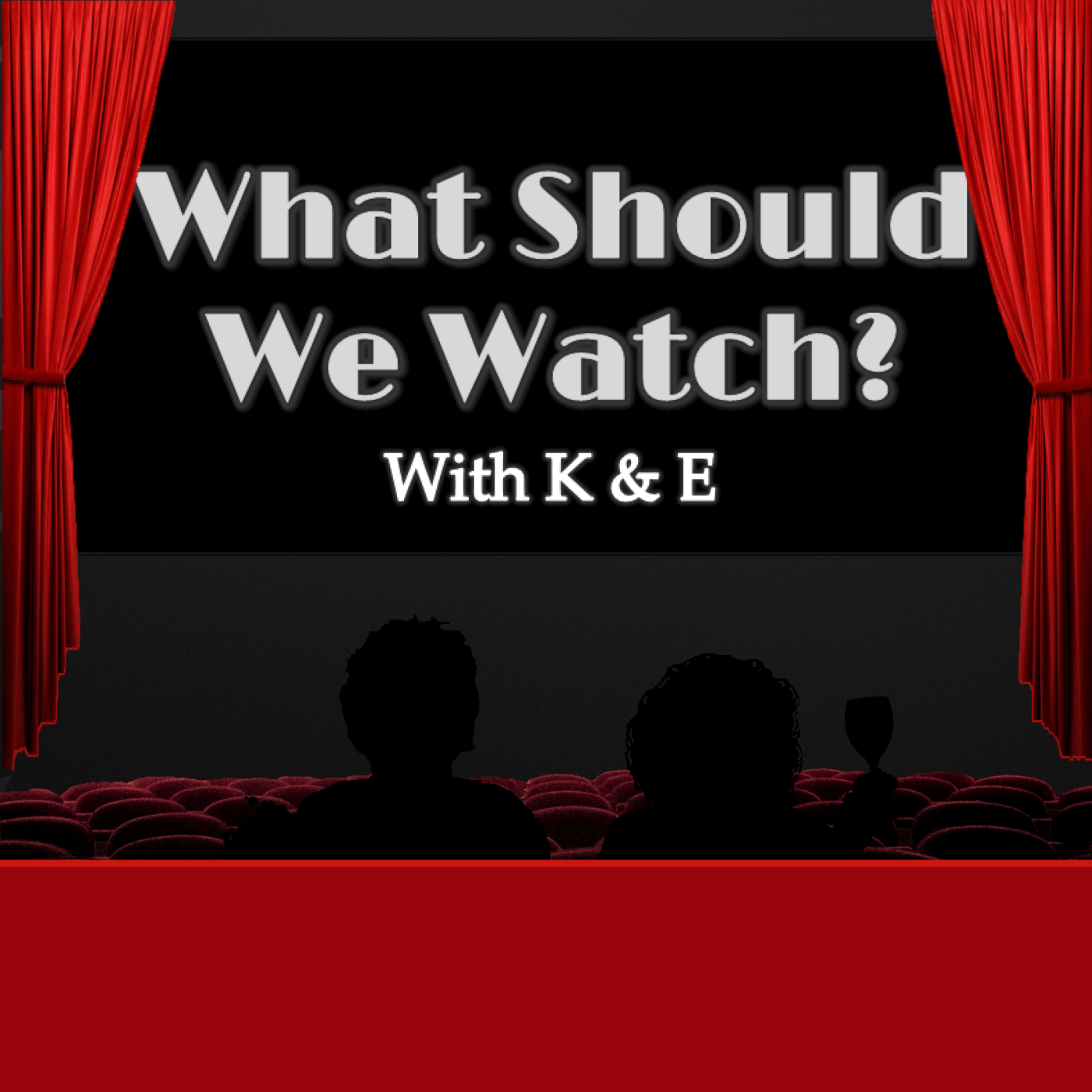 What Should We Watch? With K & E