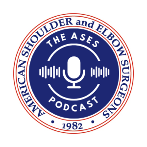 ASES Podcast - Episode 104 - National Shoulder and Elbow Week 2024