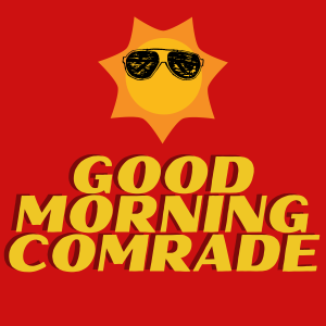 Good Morning Comrade is a Free Agent