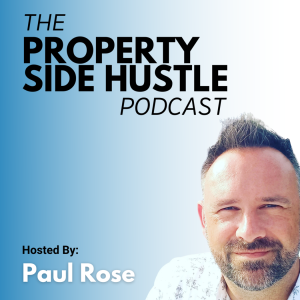 The Property Side Hustle Podcast