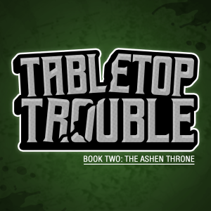 Tabletop Trouble