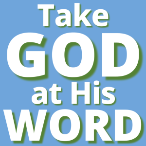 Take God at His Word