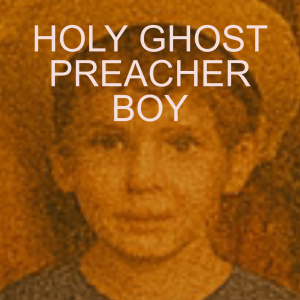 Holy Ghost Preacher Boy
