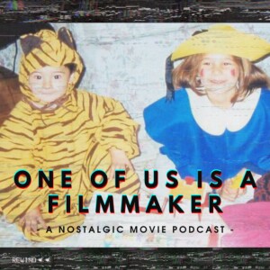 One of Us is a Filmmaker - a Nostalgic Movie Podcast