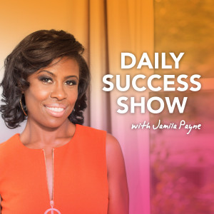 Daily Success Show with Jamila Payne