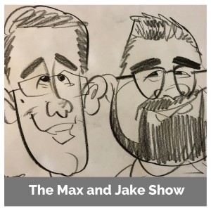 The Max and Jake Show