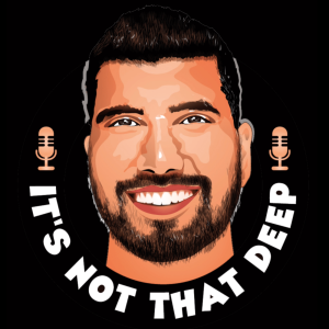 It’s Not That Deep Podcast