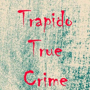 Trapido True Crime