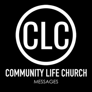 Community Life Church Sermon Podcast