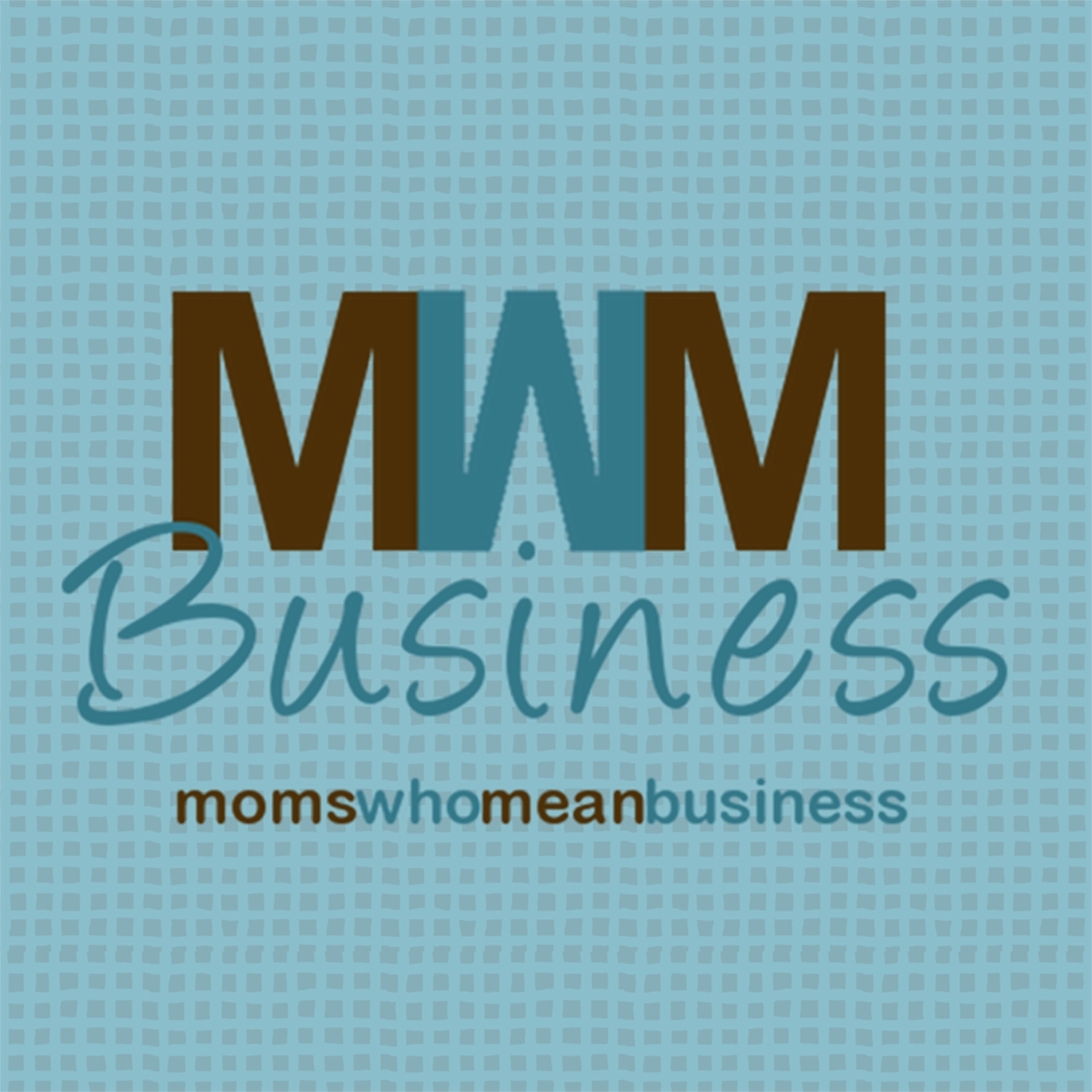Mom's Who Mean Business