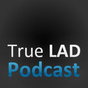 True LAD Podcast