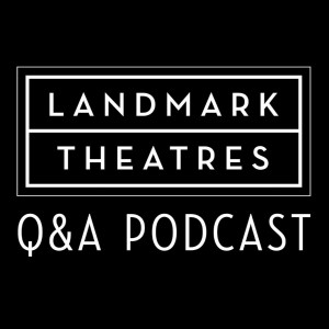 Landmark Theatres Q&A Podcast