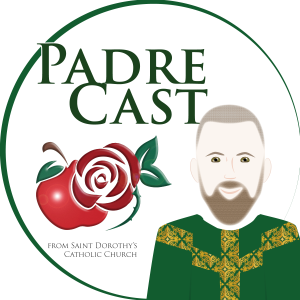 The PadreCast - Faithful Catholic Homilies