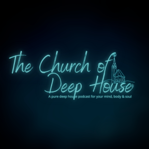 Episode 01 - Welcome to the Church of Deep House