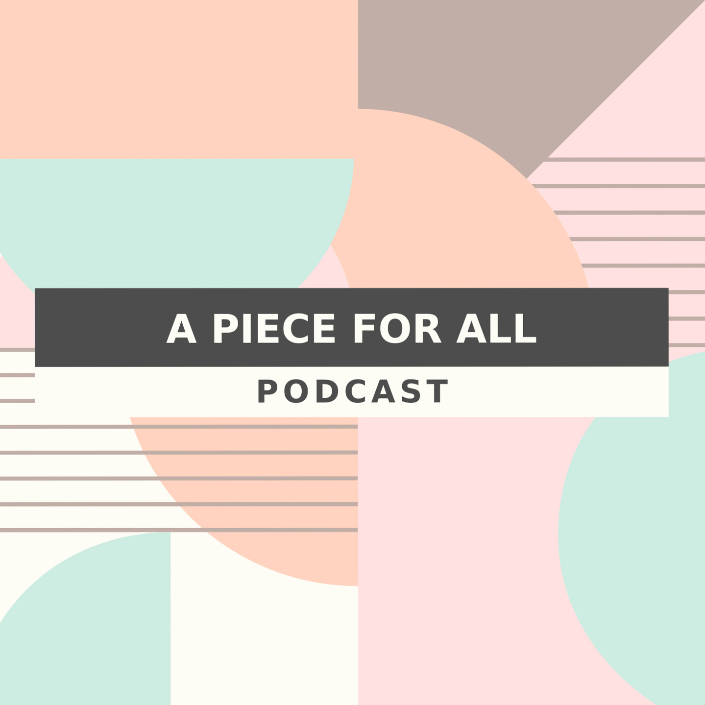 A Piece for All Podcast