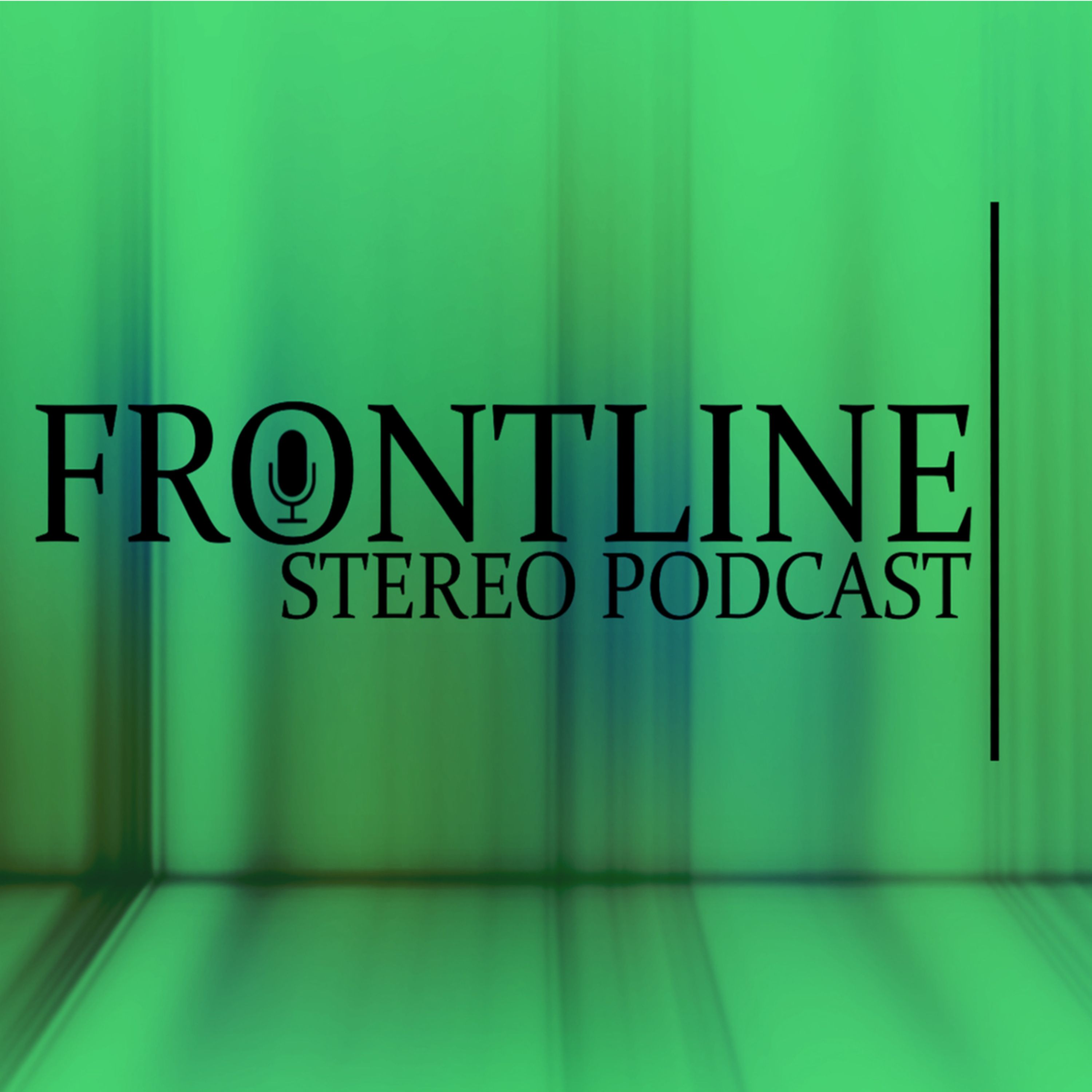 Frontline Stereo Podcast