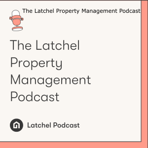 The Latchel Property Management Podcast