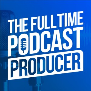 Can You Be a Full Time Freelance Podcast Producer?