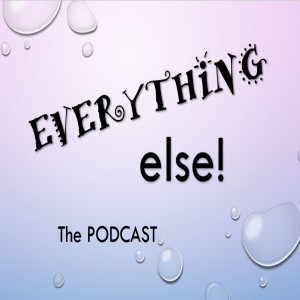 Everything Else Podcast