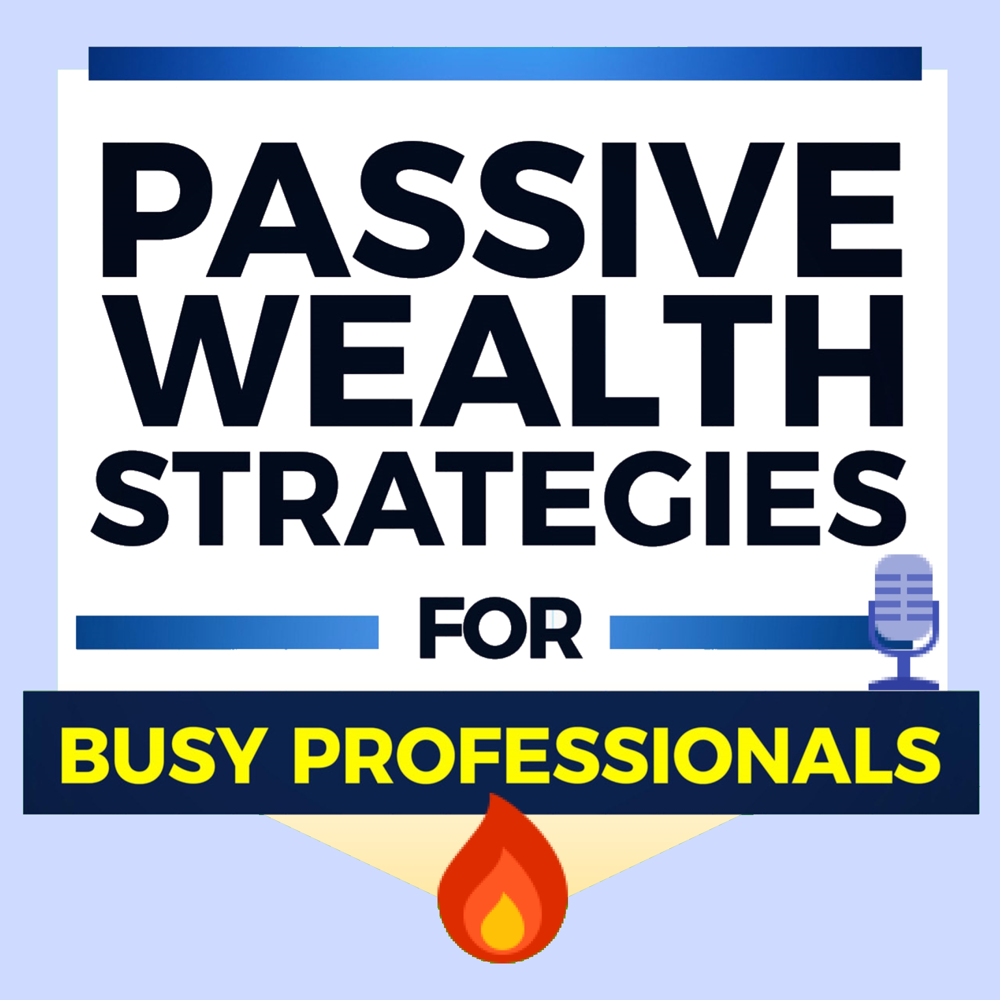 Passive Wealth Strategy Show Real Estate For Busy Pros Podcast Addict