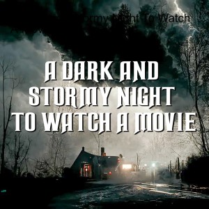 A Dark and Stormy Night To Watch A Movie