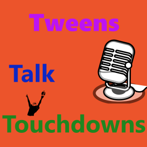 Tweens Talk Touchdowns