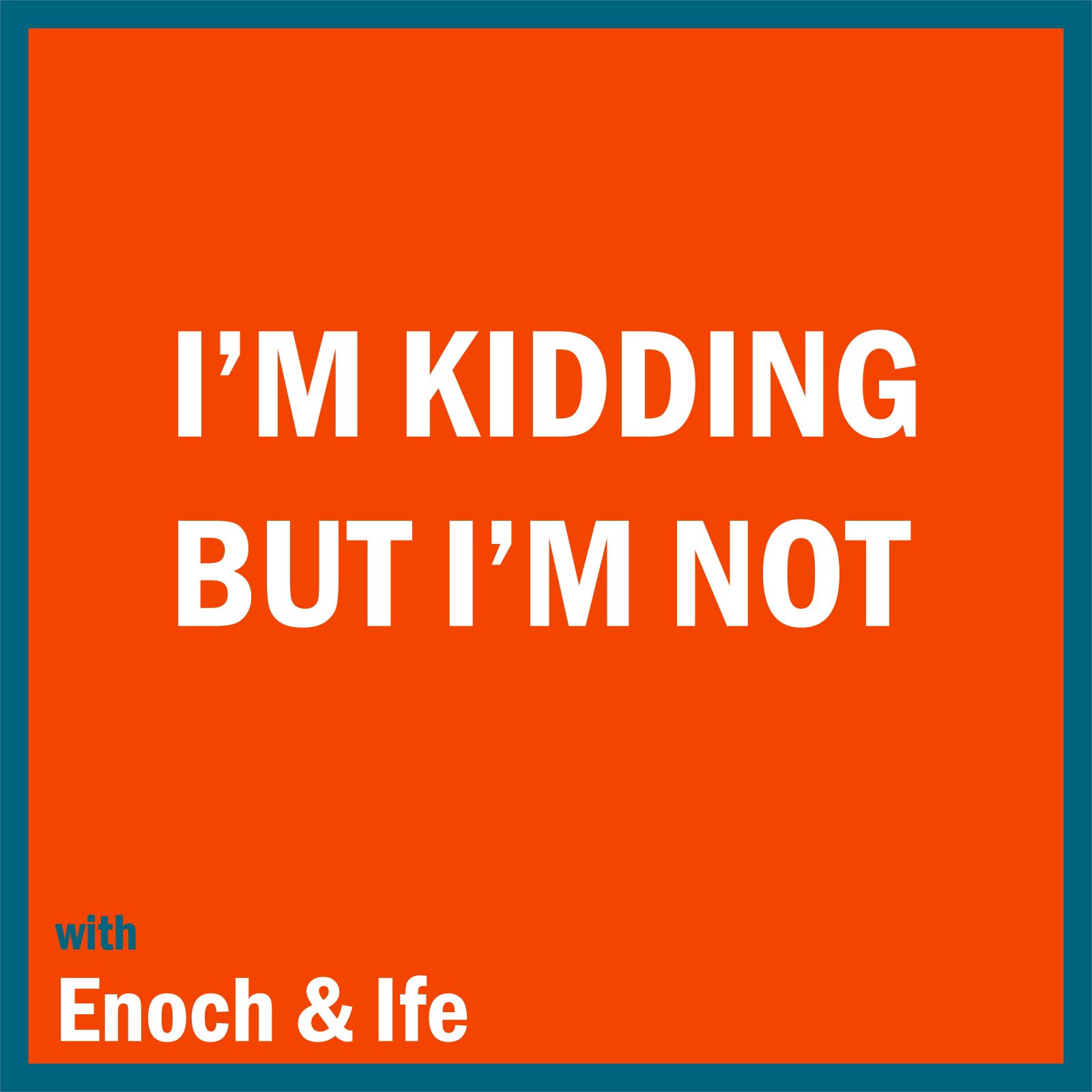 The I'm Kidding But I'm Not Podcast