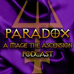 Paradox: A Mage the Ascension Podcast