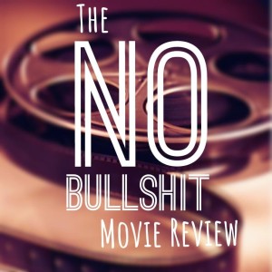 No Bullshit Movie Reviews