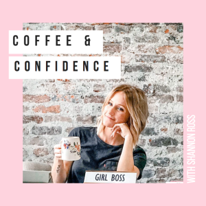 Coffee & Confidence with Shannon Ross