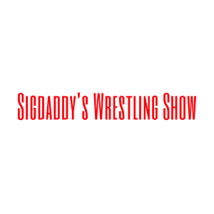 Sigdaddy‘s Wrestling Show