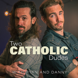 Two Catholic Dudes Podcast