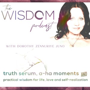 How You Witness Infinite Beauty  |  The WISDOM podcast  S2 E24  | with Dorothy Ratusny