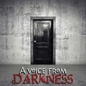 A Voice From Darkness