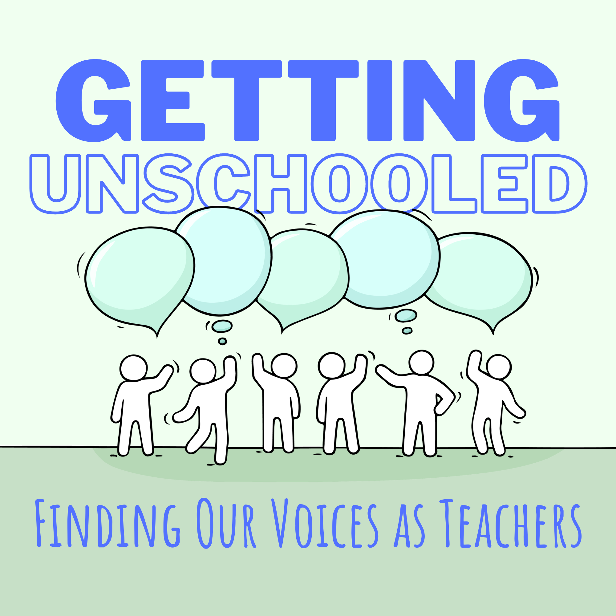 Getting Unschooled: Finding Our Voices as Teachers