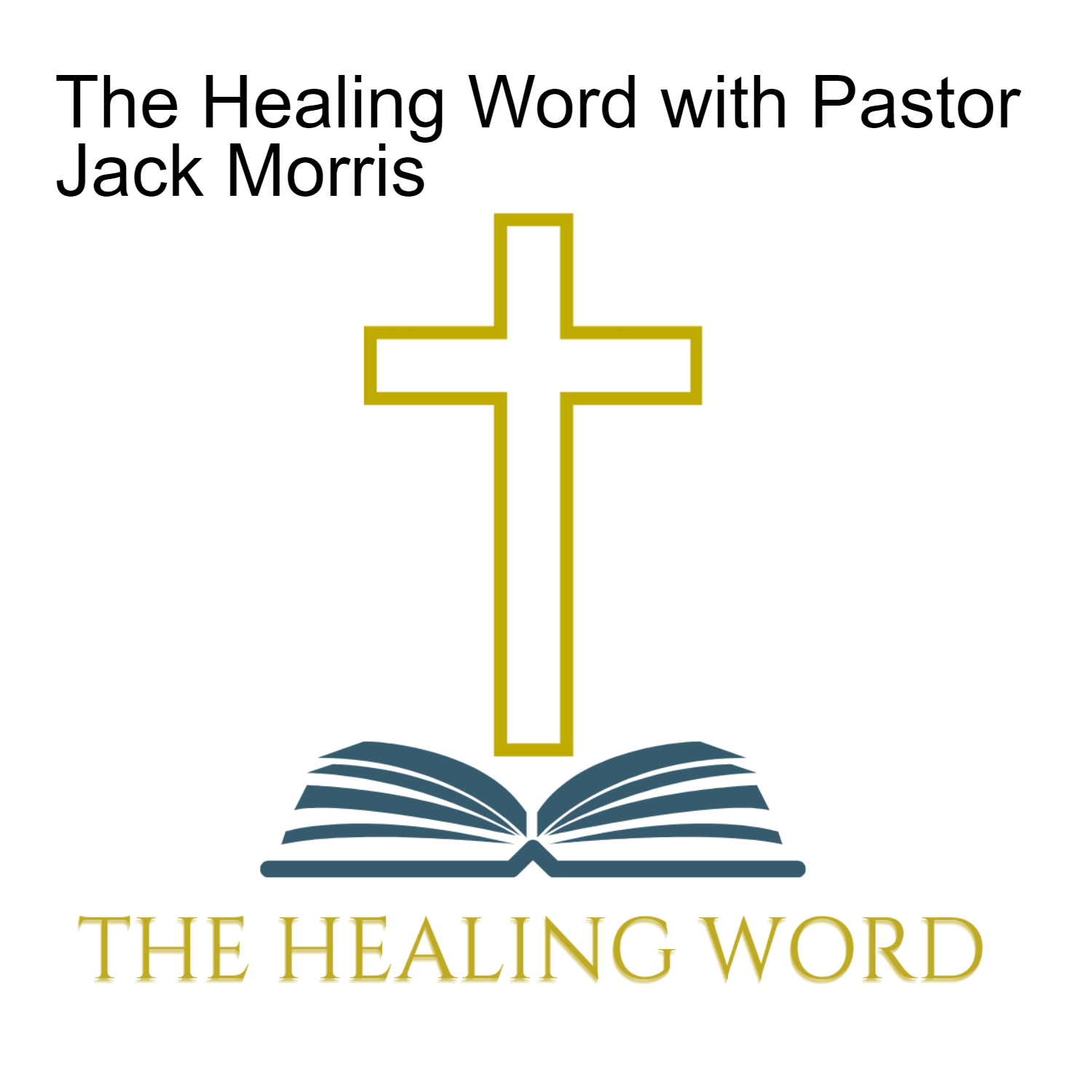 The Healing Word with Pastor Jack Morris