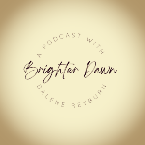 Brighter Dawn with Dalene Reyburn