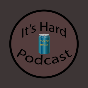 It's Hard Podcast