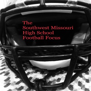 The Southwest Missouri High School Football Focus Podcast