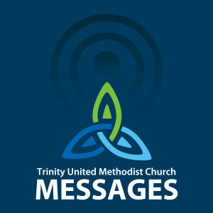 Trinity United Methodist Church Messages