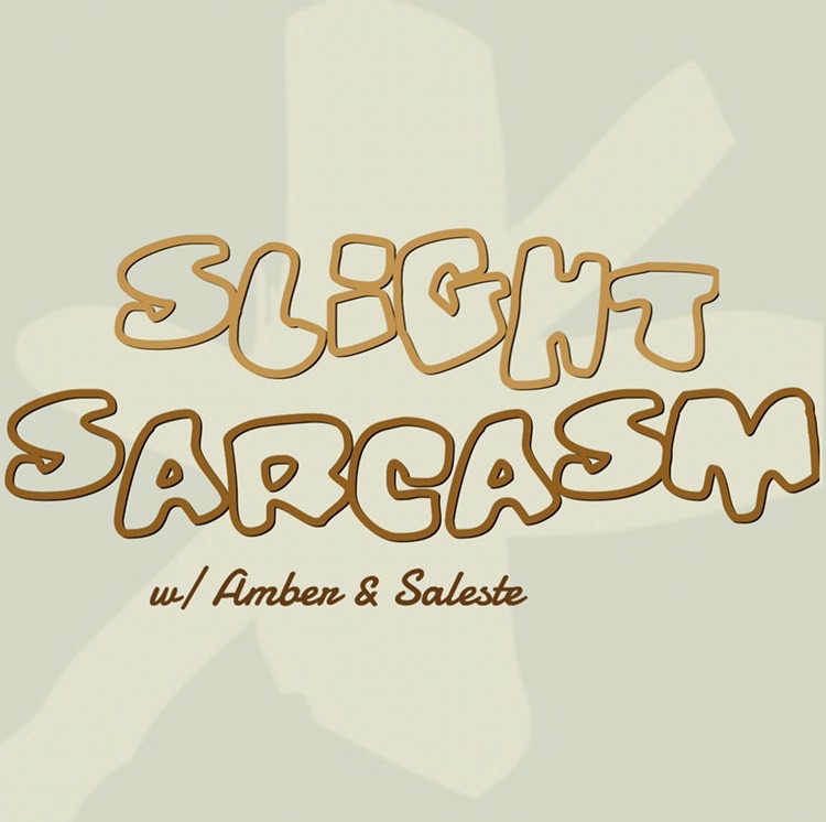 The Slight Sarcasm Podcast