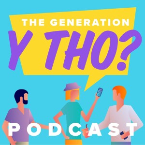 The Generation Y Tho Podcast