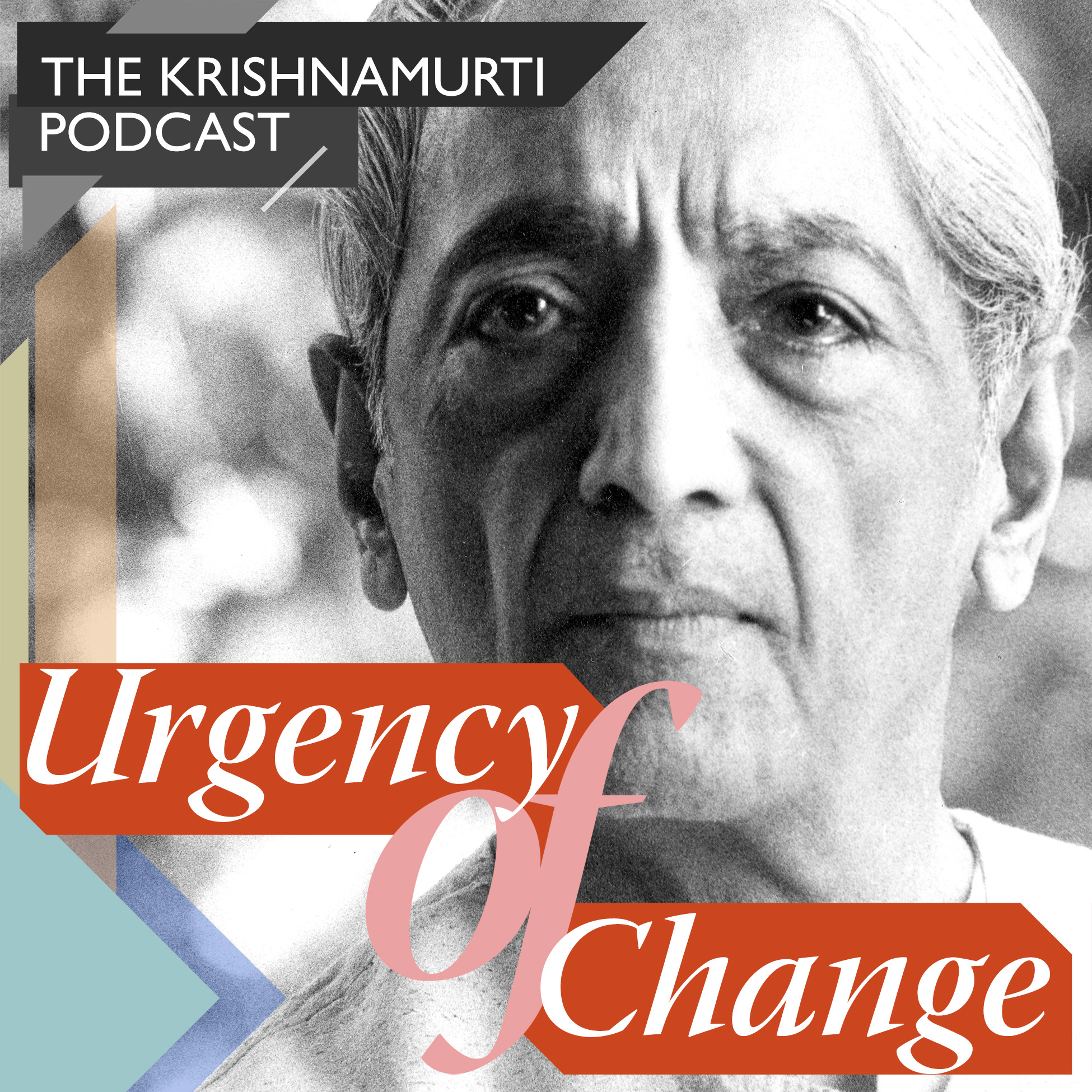 Urgency of Change - The Krishnamurti Podcast