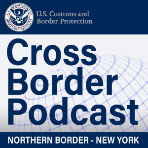 CBP Cross Border Podcast: Northern Border - New York