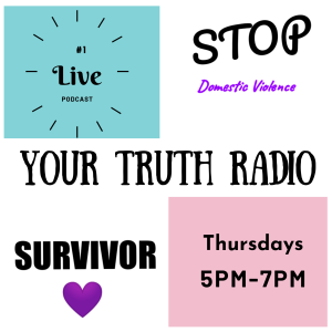 Welcome to "Your Truth" Tune in | September 26, 2019 | "True stories of Domestic Violence Survivors"