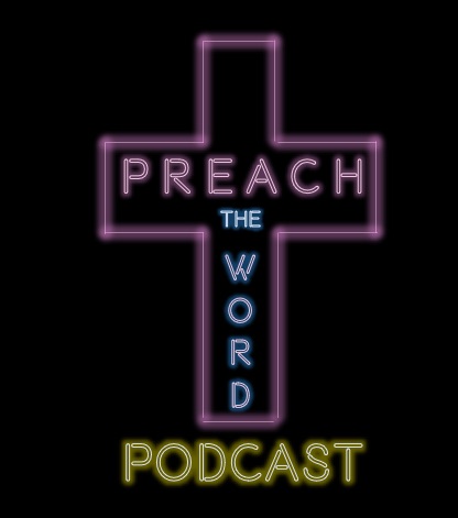 Preach the Word Podcast