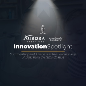 Aurora Institute Innovation Spotlight