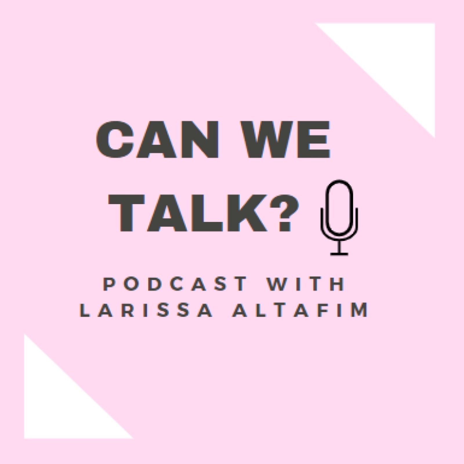 Can we Talk?  Podcast with Larissa Altafim